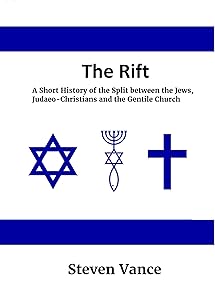 The Rift: A Short History of the Split between the Jews, Judaeo-Christians and the Gentile Church by Steven Vance