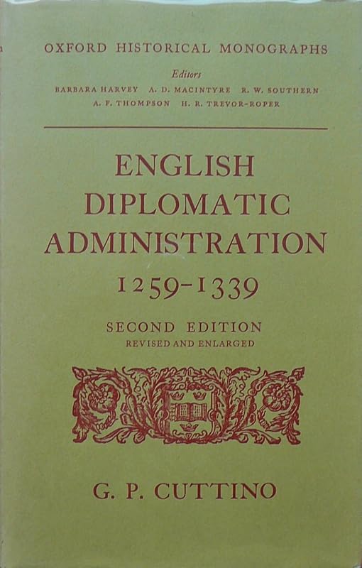 English diplomatic administration, 1259-1339, (Oxford historical monographs) by George Peddy Cuttino