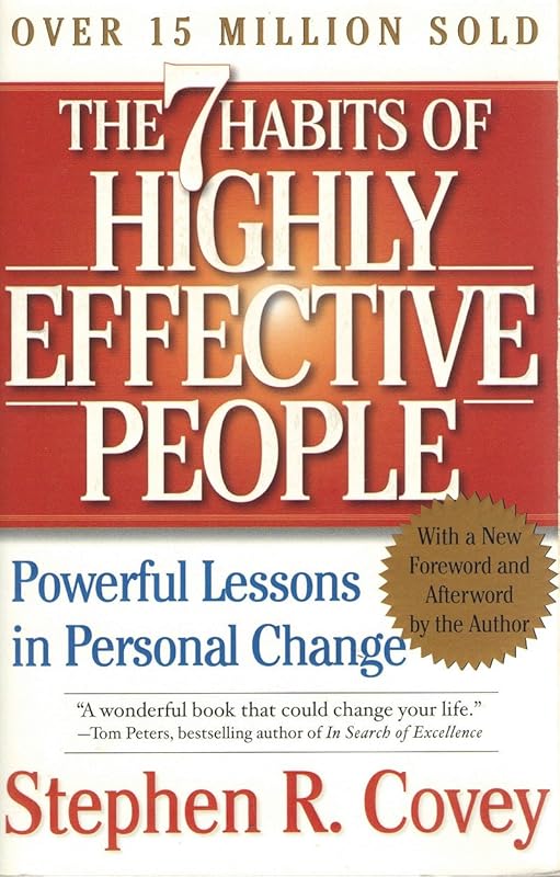 The 7 Habits of Highly Effective People: Powerful Lessons in Personal Change by Stephen R. Covey