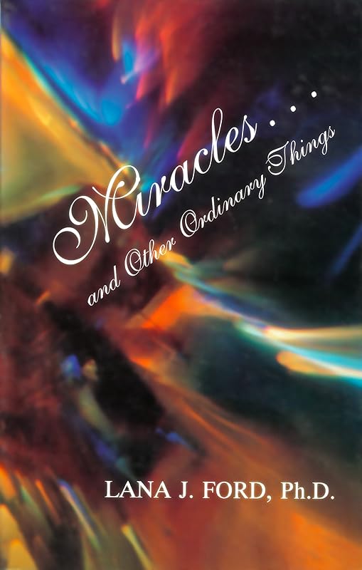 Miracles... and Other Ordinary Things by Lana J. Ford