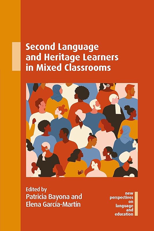 Second Language and Heritage Learners in Mixed Classrooms by Patricia Bayona