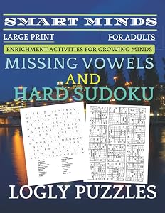Smart Minds - Missing Vowels And Hard Sudoku Puzzles Book For Adults: Variety Puzzle For Adults And Seniors Brain game Book,,Positive Energy for Your Mind, Relax and Unwind. Great ... Mental Sharpness