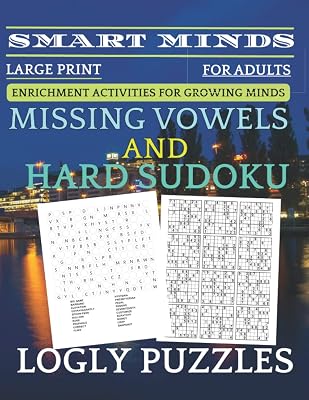 Smart Minds - Missing Vowels And Hard Sudoku Puzzles Book For Adults: Variety Puzzle For Adults And Seniors Brain game Book,,Positive Energy for Your Mind, Relax and Unwind. Great ... Mental Sharpness