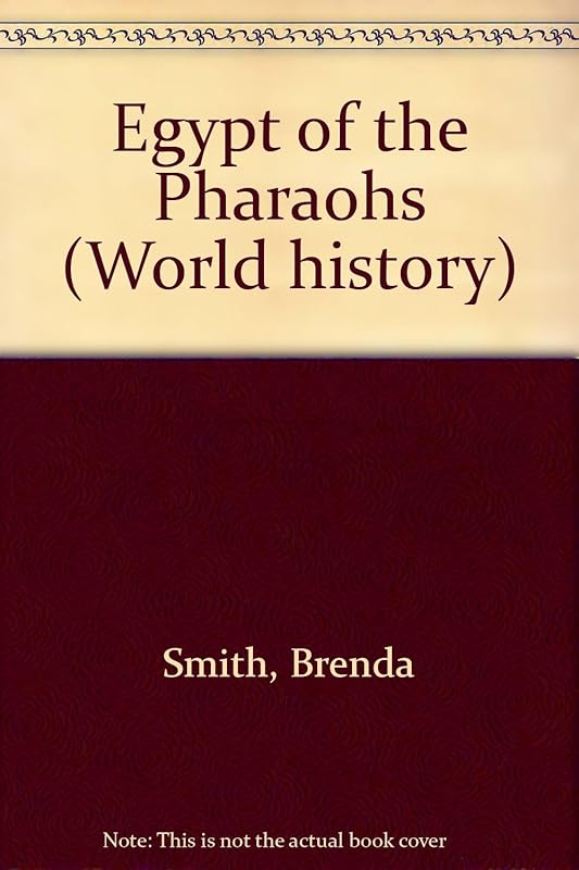 Egypt of the Pharaohs (World History) by Brenda Smith