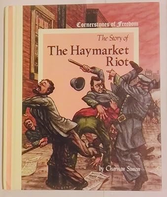 The Story of the Haymarket Riot (Cornerstones of Freedom)