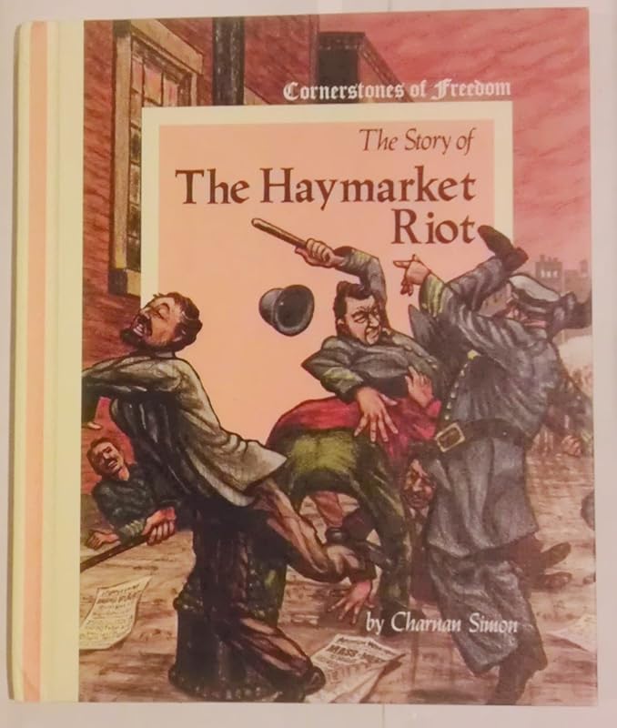 The Story of the Haymarket Riot (Cornerstones of Freedom) by Charnan Simon