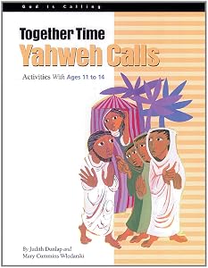 Together Time: Yahweh Calls: Activities with Ages 11 to 14 (God Is Calling Series) by Mary Wlodarski