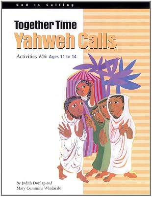 Together Time: Yahweh Calls: Activities with Ages 11 to 14 (God Is Calling Series)