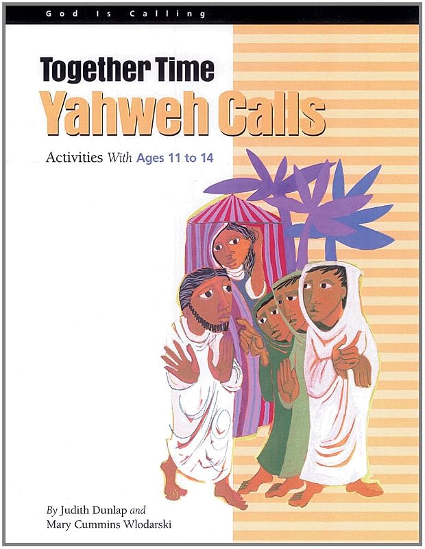 Together Time: Yahweh Calls: Activities with Ages 11 to 14 (God Is Calling Series) by Mary Wlodarski