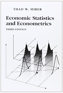 Economic Statistics and Econometrics (3rd Edition) by Thad W. Mirer