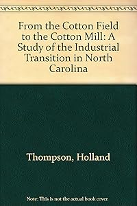 From the Cotton Field to the Mill by Holland Thompson