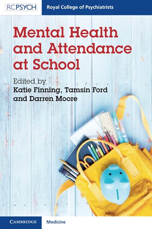 Mental Health and Attendance at School (Royal College of Psychiatrists) by Katie Finning