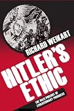 Richard Weikart, "Hitler's Ethic: The Nazi Pursuit of Evolutionary Progress" (Palgrave MacMillan, 2011)