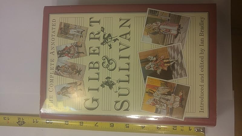 The Complete Annotated Gilbert & Sullivan by Ian Bradley