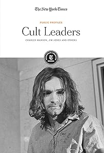 Cult Leaders: Charles Manson, Jim Jones and Others (Public Profiles)