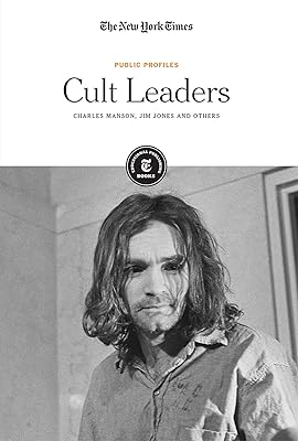 Cult Leaders: Charles Manson, Jim Jones and Others (Public Profiles)