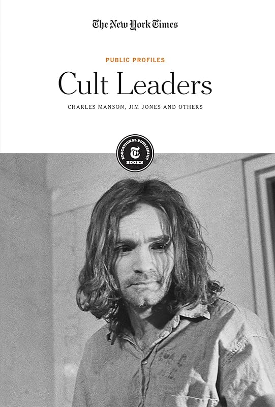 Cult Leaders: Charles Manson, Jim Jones and Others (Public Profiles) by The New York Times Editorial Staff