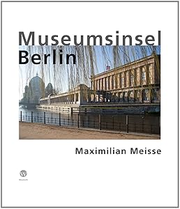 Maximillian Meisse: Museumsinsel Berlin by Maximilian Meisse