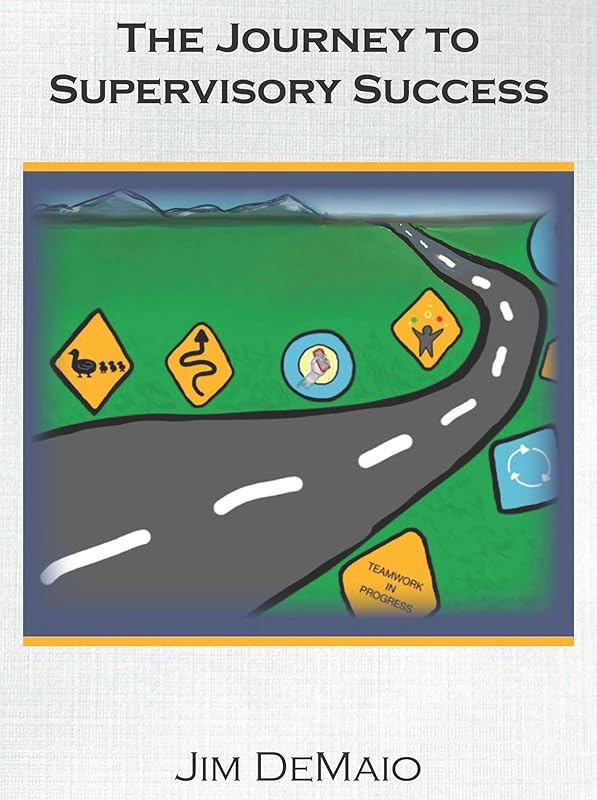 The Journey to Supervisory Success by Jim DeMaio
