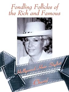 Fondling Follicles of the Rich and Famous by Cherie Huffman