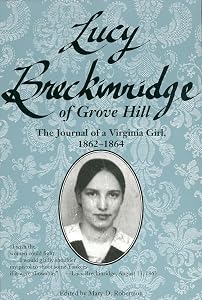 Lucy Breckinridge of Grove Hill: The Journal of a Virginia Girl, 1862-1864 (Women's Diaries and Letters of the South) by Mary D. Robertson