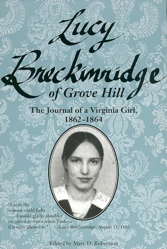 Lucy Breckinridge of Grove Hill: The Journal of a Virginia Girl, 1862-1864 (Women's Diaries and Letters of the South) by Mary D. Robertson