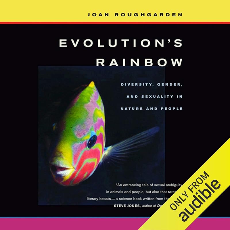 Evolution’s Rainbow: Diversity, Gender, and Sexuality in Nature and People, with a New Preface by Joan Roughgarden