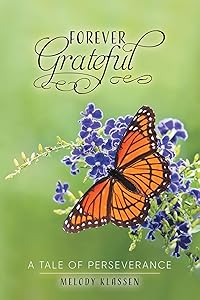 Forever Grateful: A Tale of Perseverance by Melody Klassen
