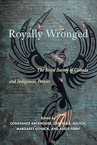 Royally Wronged: The Royal Society of Canada and Indigenous Peoples
