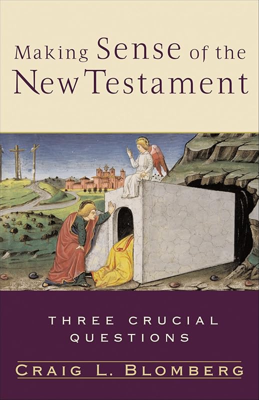 Making Sense of the New Testament (Three Crucial Questions) by Craig L. Blomberg