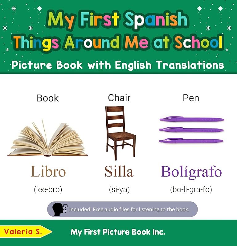 My First Spanish Things Around Me at School Picture Book with English Translations (Teach & Learn Basic Spanish words for Children 14) by Valeria S.