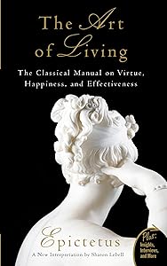 Art of Living: The Classical Manual on Virtue, Happiness, and Effectiveness by Epictetus