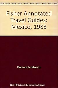 Fisher Guide to Mexico-1983 by Florence Lemkowitz