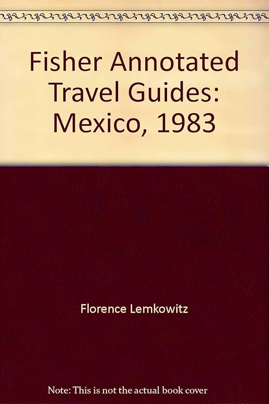 Fisher Guide to Mexico-1983 by Florence Lemkowitz