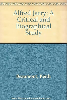 Alfred Jarry: A Critical and Biographical Study