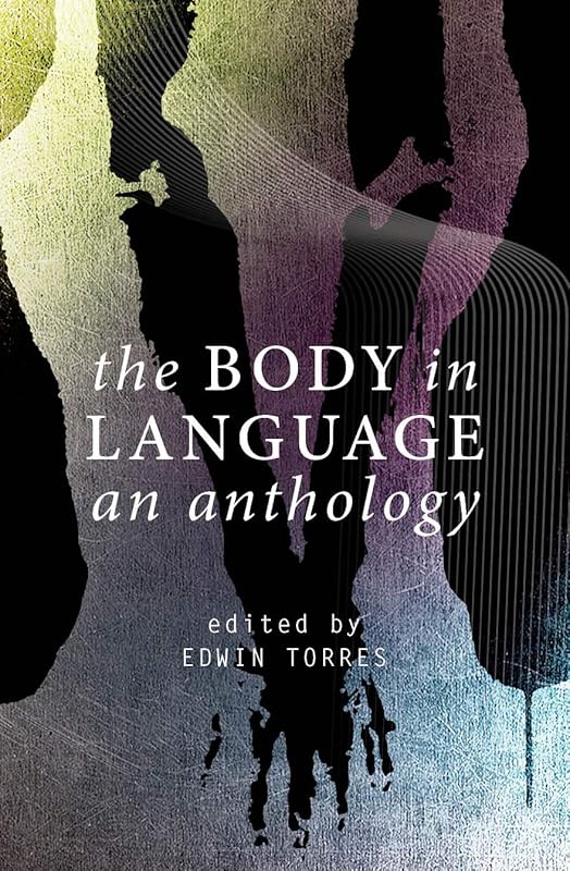 The Body in Language: An Anthology by Edwin Torres