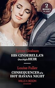 His Cinderella's One-Night Heir: His Cinderella's One-Night Heir / Consequences of a Hot Havana Night (Mills & Boon Modern)