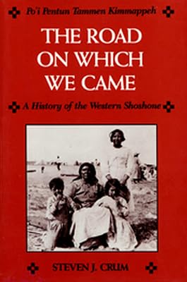 The Road On Which We Came: A History of the Western Shoshone