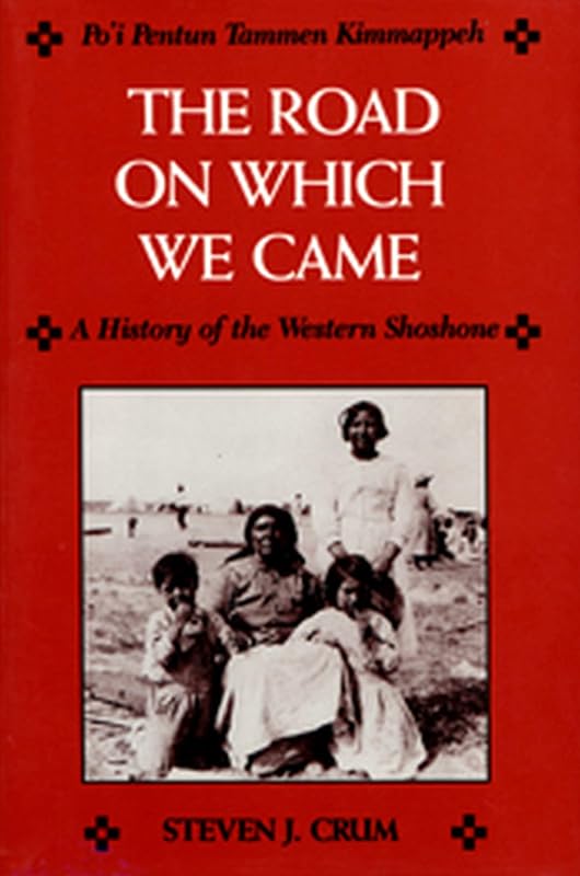 The Road On Which We Came: A History of the Western Shoshone by Steven J. Crum