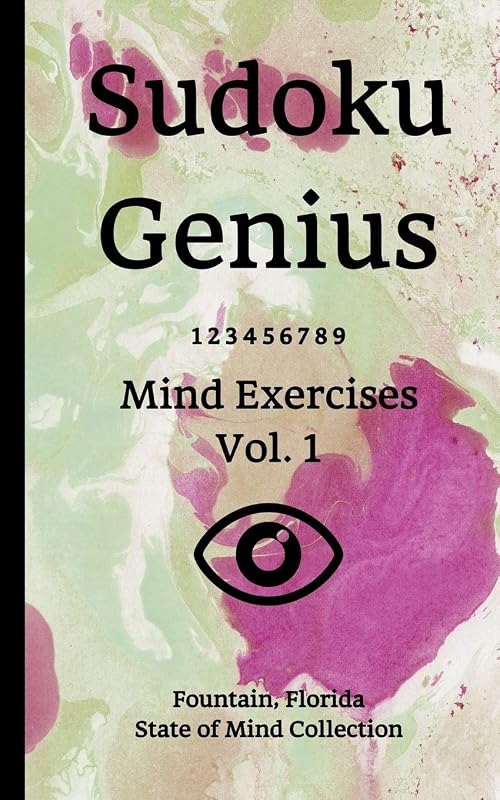 Sudoku Genius Mind Exercises Volume 1: Fountain, Florida State of Mind Collection by Florida state of mind collection, Fountain