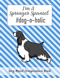 I'm A Springer Spaniel #dog-o-holic: Dog Breed Composition Book