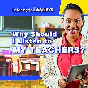 Why Should I Listen to My Teachers? (Listening to Leaders)