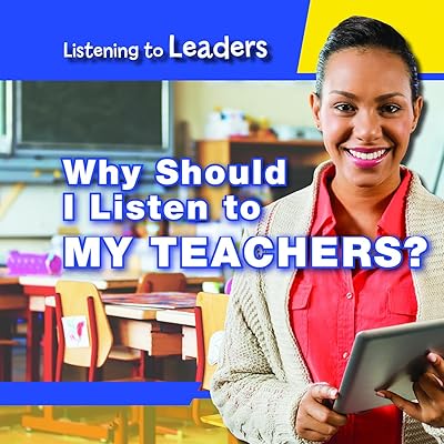 Why Should I Listen to My Teachers? (Listening to Leaders)