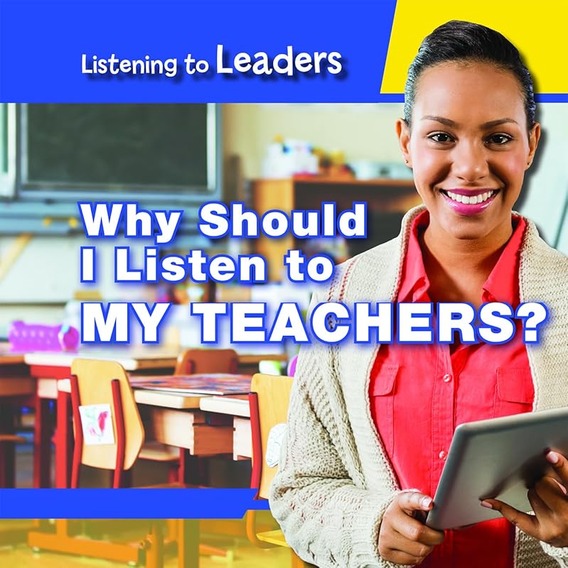 Why Should I Listen to My Teachers? (Listening to Leaders) by Christine Honders