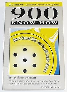 900 Know-How: How to Succeed With Your Own 900 Number Business by Robert Mastin