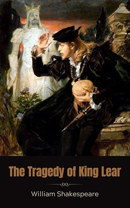 The Tragedy of King Lear by William Shakespeare