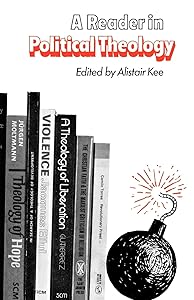 A Reader in Political Theology by Alistair Kee