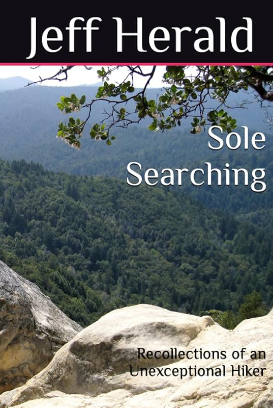 Sole Searching: Recollections of an Unexceptional Hiker by Jeff Herald