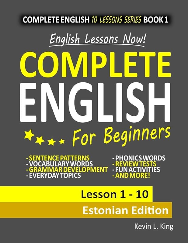 English Lessons Now! Complete English For Beginners Lesson 1 - 10 Estonian Edition by Kevin L. King