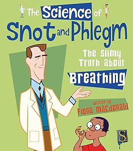 The Science of Snot and Phlegm: The Slimy Truth about Breathing